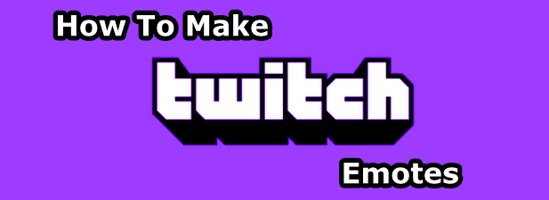 How to Make Twitch Emotes